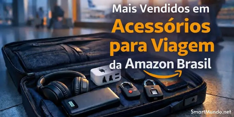 Acessórios para viagem mais vendidos na Amazon Brasil 2026