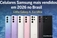 Celulares Samsung mais vendidos em 2026 no Brasil – linha Galaxy A, S e Ultra