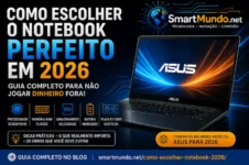 Como Escolher o Melhor Notebook em 2026 (Sem Jogar Dinheiro Fora) Guia completo de como escolher notebook em 2026, com foco em modelos ASUS, destacando processador, memória RAM e placa de vídeo.